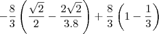 -\frac{8}{3}\left(\frac{\sqrt2}{2}-\frac{2\sqrt2}{3.8}\right)+\frac{8}{3}\left(1-\frac{1}{3}\right)