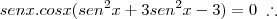 sen x . cos x (sen^2x + 3sen^2x - 3) = 0 \; \therefore