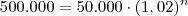 500.000 = 50.000 \cdot (1,02)^n 500.000 = 50.000 \cdot (1,02)^n