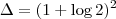 \Delta = (1 + \log 2)^2 \Delta = (1 + \log 2)^2