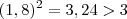 (1,8)^2 = 3,24 > 3