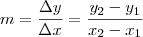 m = \frac{\Delta y}{\Delta x} = \frac{y_2 - y_1}{x_2-x_1}