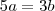 5a = 3b