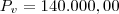 {P}_{v}=140.000,00 {P}_{v}=140.000,00
