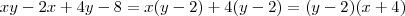 xy-2x+4y - 8  =  x(y-2) + 4(y-2)  =  (y-2)(x+4)