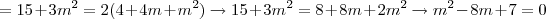 =15+3m^2=2(4+4m+m^2)\rightarrow 15+3m^2=8+8m+2m^2\rightarrow m^2-8m+7=0