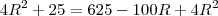 4R^2+25=625-100R+4R^2