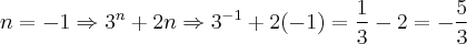n = -1 \Rightarrow {3}^{n}+2n \Rightarrow {3}^{-1}+2(-1) = \frac{1}{3} -2 = -\frac{5}{3}