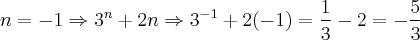 n = -1 \Rightarrow {3}^{n}+2n \Rightarrow {3}^{-1}+2(-1) = \frac{1}{3} -2 = -\frac{5}{3} n = -1 \Rightarrow {3}^{n}+2n \Rightarrow {3}^{-1}+2(-1) = \frac{1}{3} -2 = -\frac{5}{3}