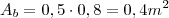 \\A_b=0,5\cdot{0,8}=0,4m^2