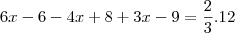 6x-6-4x+8+3x-9=\frac{2}{3}.12