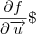 \frac{\partial f}{\partial \overrightarrow{u}}\ \frac{\partial f}{\partial \overrightarrow{u}}\