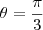 \theta=\frac{\pi}{3} \theta=\frac{\pi}{3}