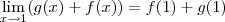 \lim_{x\rightarrow{1}}(g(x)+f(x))= f(1)+g(1)