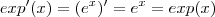 exp'(x) = (e^x)' = e^x = exp(x)