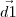 \vec{d1}