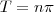 T = n \pi