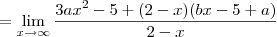 = \lim_{x\to \infty} \frac{3a{x}^{2}-5 + (2-x)(bx-5+a)}{2-x}