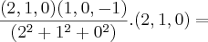 \frac{(2,1,0)(1,0,-1)}{({2}^{2}+{1}^{2}+{0}^{2})}.(2,1,0)= \frac{(2,1,0)(1,0,-1)}{({2}^{2}+{1}^{2}+{0}^{2})}.(2,1,0)=