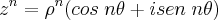 z^n = \rho^n (cos\;n\theta + isen\;n\theta)