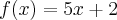 f(x)=5x+2