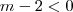 m-2<0