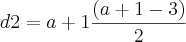 d2=a+1\frac{(a+1-3)}{2} d2=a+1\frac{(a+1-3)}{2}