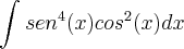 \int_{}^{} {sen}^{4}(x) {cos}^{2}(x)dx