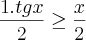 \frac{1.tgx}{2} \geq \frac{x}{2}