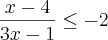 \frac{x - 4}{3x - 1} \leq -2