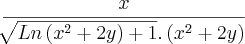 \frac{x}{\sqrt[]{Ln\left({x}^{2}+2y \right)+1}.\left({x}^{2}+2y \right)}