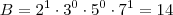 B = 2^1 \cdot 3^0 \cdot 5^0 \cdot 7^1 = 14 B = 2^1 \cdot 3^0 \cdot 5^0 \cdot 7^1 = 14