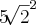 5\sqrt[]{2}^2