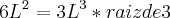 {6L}^{2}={3L}^{3}*raiz de3