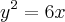 {y}^{2}=6x {y}^{2}=6x