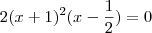 2(x+1)^2(x-\frac{1}{2})=0