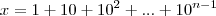 x=1+10+{10}^{2}+...+{10}^{n-1}