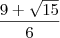 \frac{9+\sqrt{15}}{6}