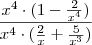 \frac{x^4 \cdot (1 - \frac{2}{x^4})}{x^4 \cdot (\frac{2}{x} + \frac{5}{x^3})}