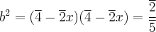 {b}^{2} = (\overline 4 - \overline 2x)(\overline 4 - \overline 2x) = \frac{\overline 2}{\overline 5}