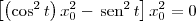 \left[\left(\cos^2 t\right) x_0^2 - \,\textrm{sen}^2\, t \right]x_0^2 = 0