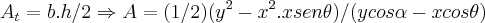 {A}_{t}=b.h/2\Rightarrow A=(1/2)({y}^{2}-{x}^{2}.xsen\theta)/(ycos\alpha-xcos\theta) {A}_{t}=b.h/2\Rightarrow A=(1/2)({y}^{2}-{x}^{2}.xsen\theta)/(ycos\alpha-xcos\theta)