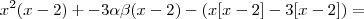 x^2(x-2) + -3\alpha\beta(x-2) -(x[x -2] -3[x - 2]) =