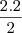 \frac{2.2}{2} \frac{2.2}{2}