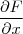 \frac{\partial F}{\partial x}