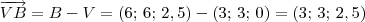 \overrightarrow{VB} = B - V = (6;\, 6;\, 2,5) - (3;\, 3;\, 0) = (3;\, 3;\, 2,5)