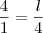 \frac{4}{1} = \frac{l}{4}