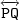 \displaystyle \overleftrightarrow{\mathtt{PQ}}