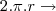 2.\pi.r \rightarrow