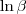 \ln{\beta}